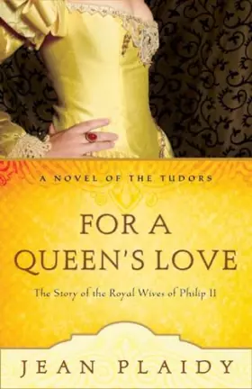 Couverture du produit · For a Queen's Love: The Stories of the Royal Wives of Philip II