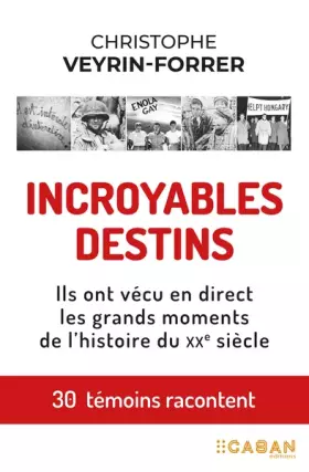 Couverture du produit · Incroyables destins: Ils ont vécu en direct les grands moments de l'histoire du XXe siècle