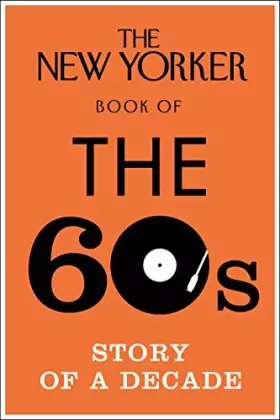 Couverture du produit · The New Yorker Book of the 60s: Story of a Decade
