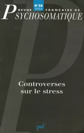 Couverture du produit · Rev. fr. de psychosomatique 2005, n° 28: Controverses sur le stress