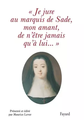 Couverture du produit · Je jure au Marquis de Sade, mon amant, de n'être jamais qu'à lui...