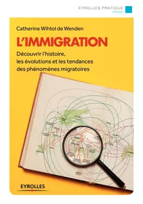 Couverture du produit · L'immigration: Découvrir l'histoire, les évolutions et les tendances des phénomènes migratoires.