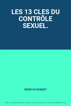 Couverture du produit · LES 13 CLES DU CONTRÔLE SEXUEL.