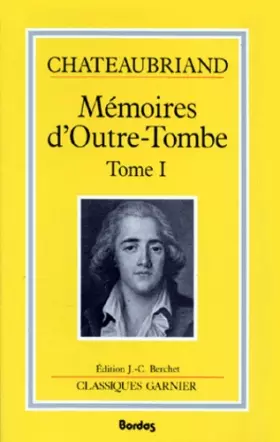 Couverture du produit · Mémoires d'outre-tombe, tome 1 : Livres I à XII, 1768-1800