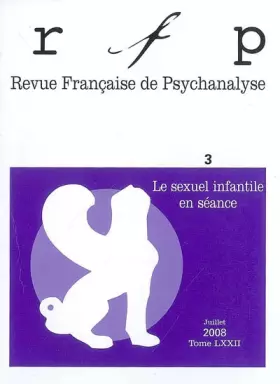Couverture du produit · RFP 2008, t. 72, n° 3: Le sexuel infantile en séance