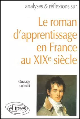 Couverture du produit · Le roman d'apprentissage en France XIXe siècle