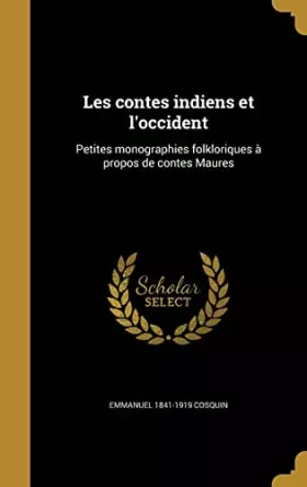 Couverture du produit · Les contes indiens et l'occident: Petites monographies folkloriques à propos de contes Maures