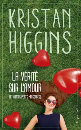 Couverture du produit · La vérité sur l'amour (et autres petits mensonges): Kristan Higgins, la nouvelle voix du roman feel good !