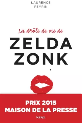 Couverture du produit · La drôle de vie de Zelda Zonk - Prix Maison de la Presse 2015