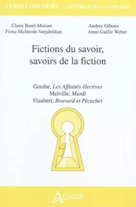 Couverture du produit · Fictions du savoir, savoirs de la fiction (Goethe  Melville  Flaubert)