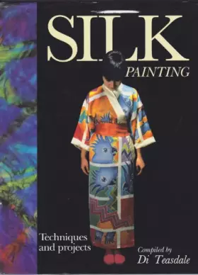 Couverture du produit · Silk Painting: Techniques and Projects