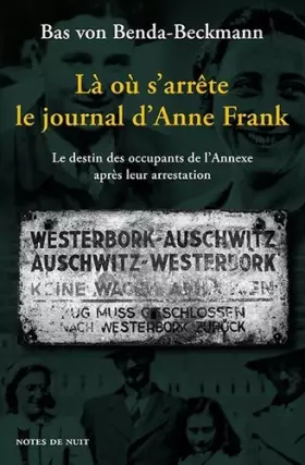 Couverture du produit · Là où s'arrête le journal d'Anne Frank : Le destin des occupants de l'Annexe après leur arrestation