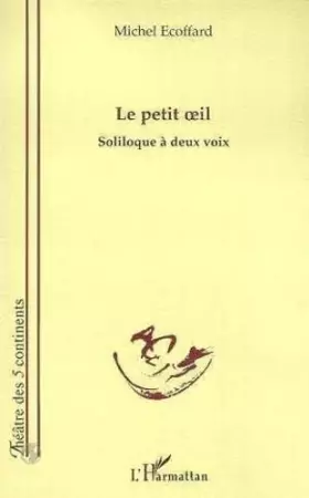 Couverture du produit · Petit Oeil (le) Soliloque a Deux Voix