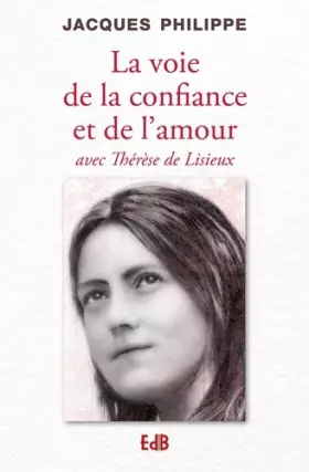 Couverture du produit · La voie de la confiance et de l'amour avec Thérèse de Lisieux