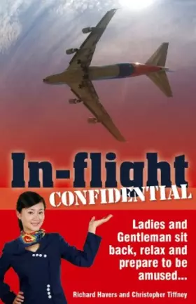 Couverture du produit · In-flight Confidential: Ladies and Gentleman Sit Back, Relax and Prepare to Be Amused...
