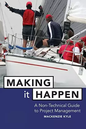 Couverture du produit · Making it Happen: A Non-Technical Guide to Project Management