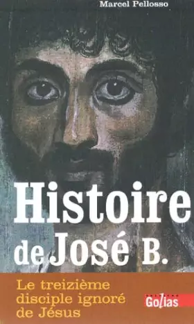 Couverture du produit · Histoire de José B., le treizième disciple de Jésus