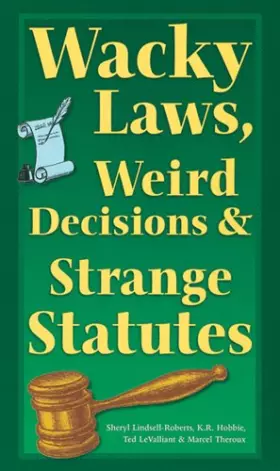 Couverture du produit · Wacky Laws, Weird Decisions, & Strange Statutes