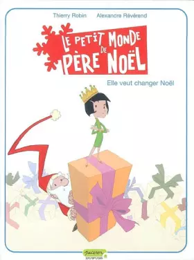 Couverture du produit · Le petit monde de Père Noël - tome 1 - Elle veut changer Noël