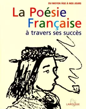 Couverture du produit · LA POESIE FRANCAISE A TRAVERS SES SUCCES. : Du Moyen Age à nos jours