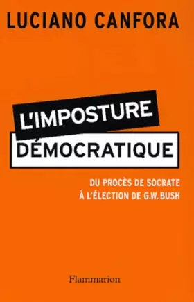 Couverture du produit · L'imposture démocratique : Du procès de Socrate à l'élection de G.W. Bush