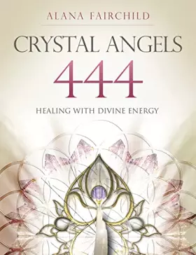 Couverture du produit · Crystal Angels 444: Healing with the Divine Energy
