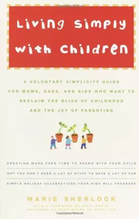Couverture du produit · Living Simply with Children: A Voluntary Simplicity Guide for Moms, Dads, and Kids Who Want to Reclaim the Bliss of Childhood a