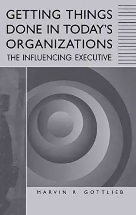 Couverture du produit · Getting Things Done in Today's Organizations: The Influencing Executive