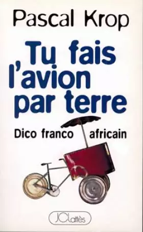 Couverture du produit · Tu fais l'avion par terre Dico franco africain