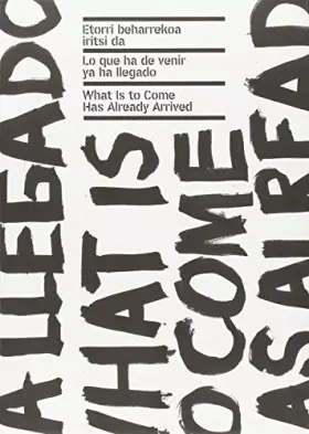 Couverture du produit · Etorri beharrekoa iritsi da / Lo que ha de venir ya ha llegado