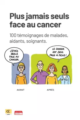 Couverture du produit · Plus seul.e face au cancer : 100 témoignages de malades, aidants et soignants
