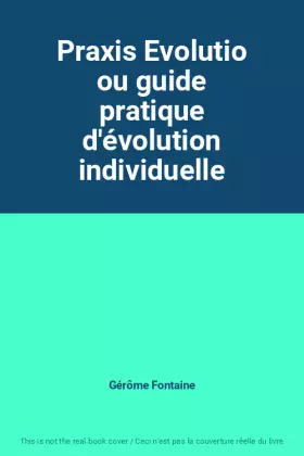 Couverture du produit · Praxis Evolutio ou guide pratique d'évolution individuelle