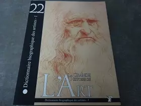 Couverture du produit · LA GRANDE HISTOIRE DE L'ART N°22 !! "DICTIONNAIRE BIOGRAPHIQUE DES ARTISTES - I"