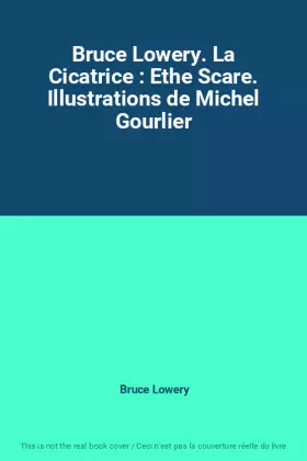 Couverture du produit · Bruce Lowery. La Cicatrice : Ethe Scare. Illustrations de Michel Gourlier