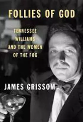Couverture du produit · Follies of God: Tennessee Williams and the Women of the Fog