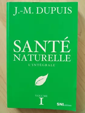 Couverture du produit · Santé naturelle. L'intégrale, vol. 1