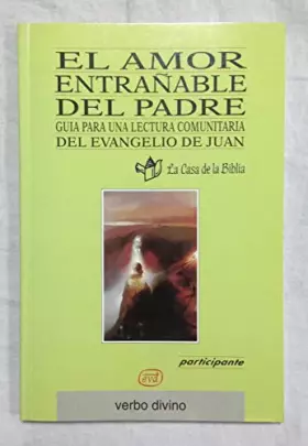 Couverture du produit · El amor entrañable del Padre: Guía para una lectura comunitaria del evangelio de Juan (Libro del participante)