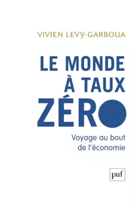 Couverture du produit · Le monde à taux zéro : Voyage au bout de l'économie