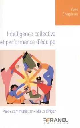 Couverture du produit · Intelligence collective et performance d'équipe: Mieux communiquer - Mieux diriger