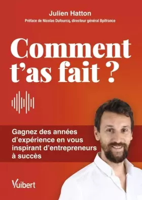 Couverture du produit · Comment t’as fait ?: Gagnez des années d’expérience en vous inspirant d'entrepreneurs à succès