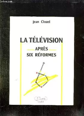 Couverture du produit · LA TELEVISION APRES SIX REFORMES