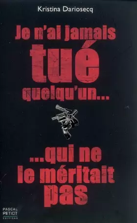 Je n'ai jamais tué quelqu'un qui ne le méritait pas - Kristina Dariosecq