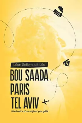 Couverture du produit · Bou Saada - Paris - Tel Aviv: Itinéraire d'un enfant pas gâté
