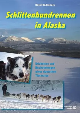 Couverture du produit · Schlittenhundrennen in Alaska: Erlebnisse und Beobachtungen eines deutschen Tierarztes