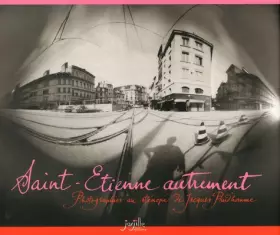 Couverture du produit · Saint-Etienne autrement: Photographies au sténopé de Jacques Prud'homme