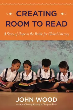 Couverture du produit · Creating Room to Read: A Story of Hope in the Battle for Global Literacy