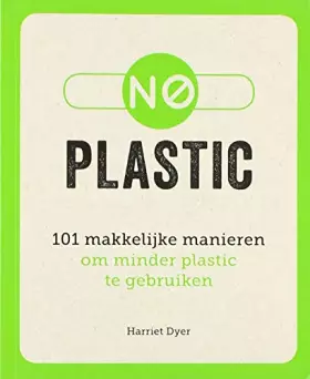 Couverture du produit · No plastic: 101 makkelijke manieren om minder plastic te gebruiken
