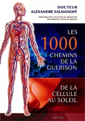 Couverture du produit · LES 1000 CHEMINS DE LA GUERISON-DE LA CELLULE AU SOLEIL