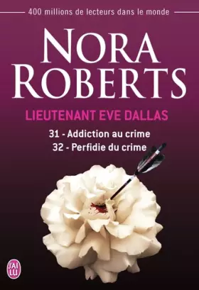 Couverture du produit · Lieutenant Eve Dallas, Tomes 31 et 32 : Addiction au crime  Perfidie du crime