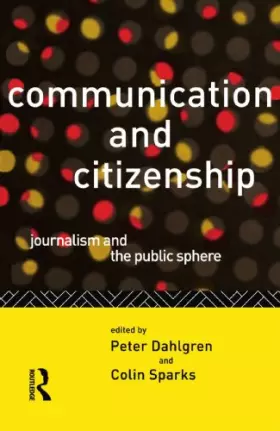 Couverture du produit · Communication and Citizenship: Journalism and the Public Sphere (Communication and Society)
